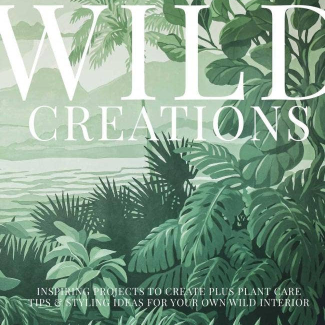 Wild Creations by Hilton Carter, plant styling and care book, front cover