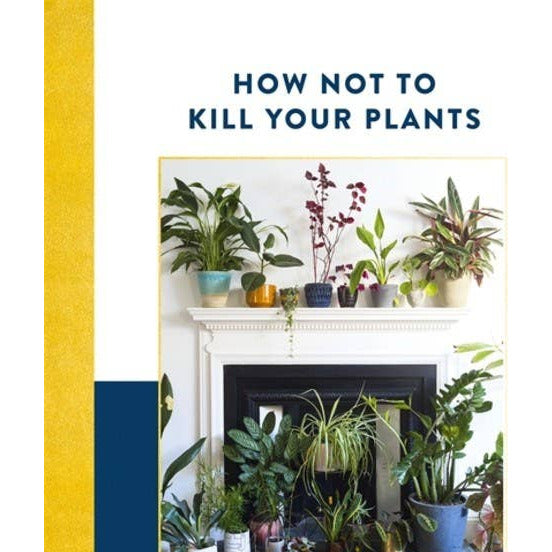 How Not To Kill Your Plants by Nik Southern, houseplant care book, front cover